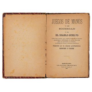 Minguet y Vindex. Juegos de Manos y de Sociedad o Sea El Diablo Suelto. Barcelona: Casa Editorial Maucci, 1896.
