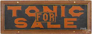 Painted trade sign Tonic For Sale, early 20th c., 8 3/4'' x 23 1/2''.