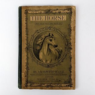 [ANIMALS, HORSES] The Horse: His Beauties and Defects by a Knowing Hand