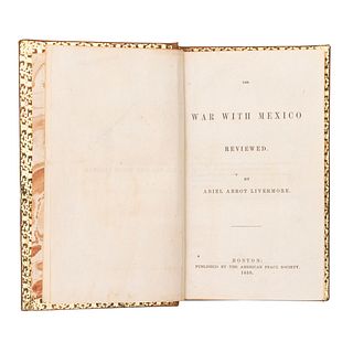 Livermore, Abiel Abbot. The War with Mexico Reviewed. Boston: WM. Crosby and H. P. Nichols, 1850.