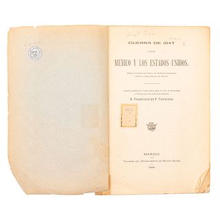 Troncoso, Francisco de P. Guerra de 1847 entre México y los Estados Unidos. México, 1908. Primera edición. Croquis plegado.