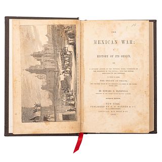 Mansfield, Edward. The Mexican War: A History of its Origin, and Detailed Account of the Victories. New York, 1848. 4 mapas y 12 lámina