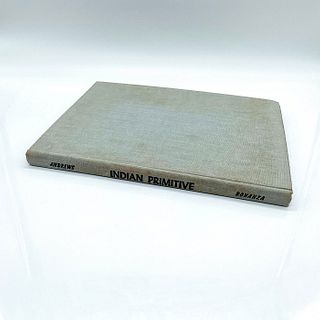 Indian Primitives First Edition Hardcover Book