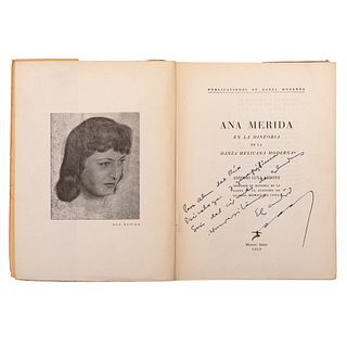 Luna Arroyo, Antonio. Ana Mérida en la Historia de la Danza Mexicana Moderna. México, 1959. Dedicado y firmado por autor. 1era edición.