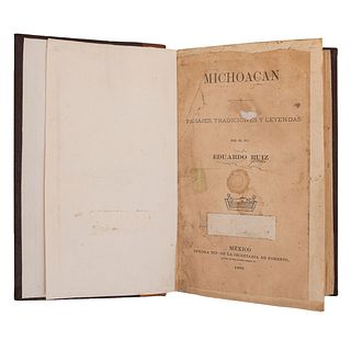 Ruiz, Eduardo. Michoacán. Paisajes, Tradiciones y Leyendas. México: Oficina Tip. de la Secretaría de Fomento, 1891. 19 láminas.