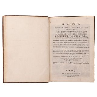 Sardo, Joaquín. Relación Histórica y Moral de la Portentosa Imagen de N. Sr. Jesucristo de Chalma. Méx, 1810. 1 lámina.