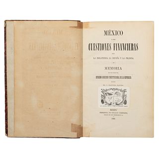 Payno, Manuel. México y sus Cuestiones Financieras con la Inglaterra, la España y la Francia. México, 1862. Primera edición.