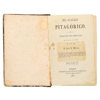 Morales, Juan Bautista. El Gallo Pitagórico. Colección de Artículos Crítico - Políticos y de Costumbres. México: I. Cumplido, 1857.