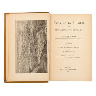 Ober, Frederick A. Travels in Mexico and Life Among the Mexicans. Boston: Estes and Lauriat, 1884. Primera edición. 190 ilustraciones.