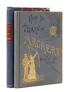 THOMPSON, MAURICE AND WILL H. How to Train In Archery. Being a Complete Study of the York Round. New York, 1879. First edition.