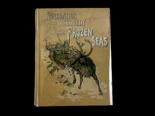 Exploration and Discovery in the Frozen Seas Prescott Holmes 1896 First Edition