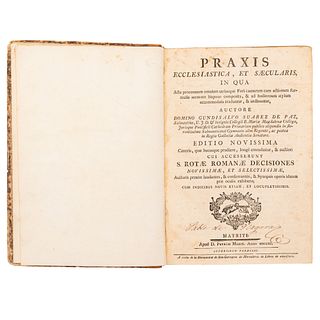 Suarez de Paz, Domino Gundisalvo. Praxis Ecclesiastica, et Saecularis. Matriti: 1790. Tres tomos en un volumen.