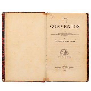 De la Fuente, Vicente. La Sopa de los Conventos o sea Tratado de Economía Política en Estilo Joco - Serio. México, 1870.  2da edición.