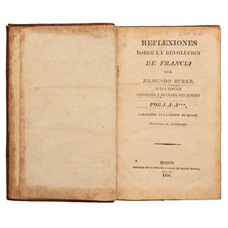 Burke, Edmundo. Reflexiones sobre la Revolución de Francia. México: Impresas en la Oficina a cargo de Martín Rivera, 1826.