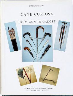 268. CANE CURIOSA FROM GUN TO GADGET by Catherine Dike – Hardcover with dust jacket - $300-$350