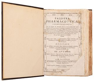 Palacios, Félix. Palestra Pharmaceutica Chymico-Galenica. Madrid: Imprenta de Juan Garcia Insançon, 1706.
