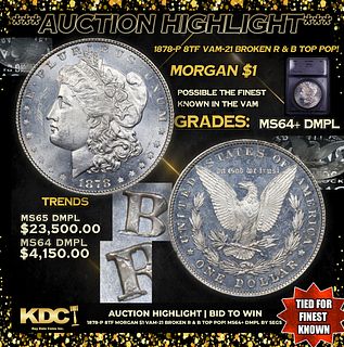 ***Auction Highlight*** 1878-p 8tf Morgan Dollar Vam-21 Broken R & B TOP POP! 1 Graded ms64+ DMPL By SEGS (fc)
