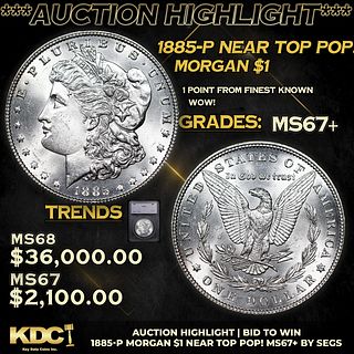 ***Auction Highlight*** 1885-p Morgan Dollar Near Top Pop! $1 Graded ms67+ By SEGS (fc)