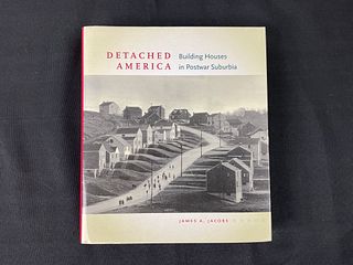 Detached America Building Houses in Postwar Suburbia by James A. Jacobs 2015