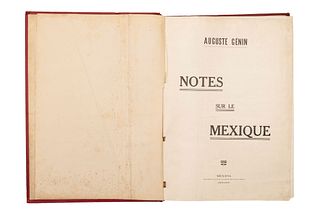 GENIN, AUGUSTE. NOTES SUR LE MEXIQUE. MÉXICO: IMPRENTA LACAUD, 1908 - 1910.  fo. marquilla, XV + 306 p. + tres mapas plegado...