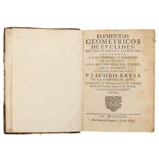 Elementos Geométricos de Euclides, los seis primeros libros de los planos; y los onzeno y dozeno... Brusselas, 1689. 7 láminas.