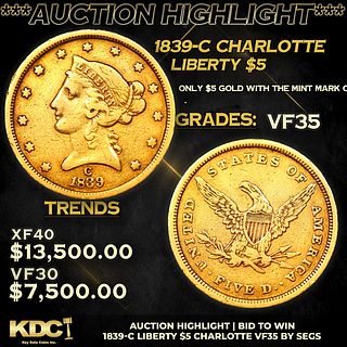 ***Auction Highlight*** 1839-c Gold Liberty Half Eagle Charlotte $5 Graded vf35 By SEGS (fc)