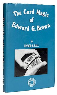 Hall, Trevor. The Card Magic of Edward G. Brown.