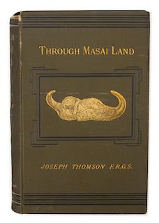 THOMPSON, Joseph (1858-1895) Through Masai Land: Journey of Exploration Among the Snowcloud Volcanic Mountains... Boston, 188