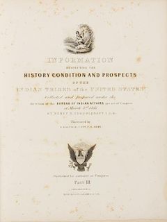 SCHOOLCRAFT, Henry Rowe. Information Respecting the History, Condition and Prospects of the Indian Tribes of the United State