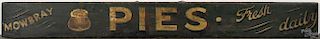 Painted pine Pies trade sign, 19th c., inscribed Mowbray - Fresh Daily, with gold and red letter