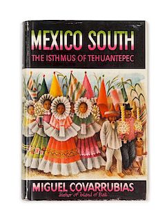 * COVARRUBIAS, Miguel (1904-1957). Mexico South: The Isthmus of Tehuantepec. New York: Alfred A. Knopf, 1946. FIRST TRADE EDI