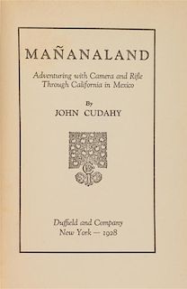* CUDAHY, John. Mananaland. Adventuring with Camera and Rifle Through California in Mexico. New York: Duffield and Company, 1