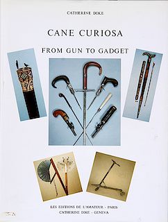 220. “Cane Curiosa: From Gun to Gadget” by Catherine Dike. English Hardback. $50-$200