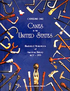 221. “Canes in the United States: Illustrated Mementoes of American History 1607-1953” by Catherine Dike. Hardback. $50-$200. 