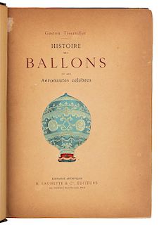 TISSANDIER, Gaston (1843-1899). Histoire des Ballons et des Aéronautes célèbres. Paris, 1887. FIRST EDITION.