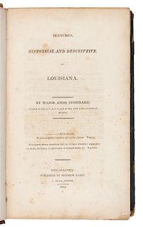 * STODDARD, Amos, Major (1762-1813). Sketches, Historical and Descriptive, of Louisiana. Philadelphia: Mathew Carey, 1812.