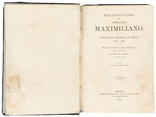Kératry, Conde E. de. Elevación y Caída del Emperador Maximiliano. México: Imprenta del Comercio, de N. Chavez, 1870.