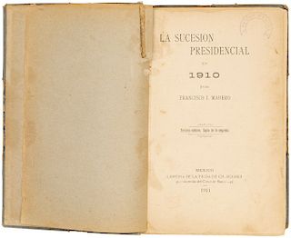 Madero, Francisco I. La Sucesión Presidencial en 1910. México, 1911. Tercera edición, copia de la segunda.