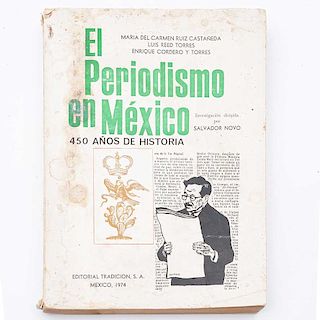 LOTE SIN RESERVA. Ruiz Castañeda, María del Carmen. El Periodismo en México, 450 años de historia. México: Editorial Tradición, 1974.