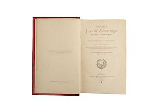 García Icazbalceta, Joaquín. Don Fray Juan de Zumárraga Primer Obispo y Arzobispo de Mexico. Mexico, 1881. 320 copies edition.