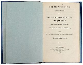 Gorostiza, Manuel Eduardo de. Correspondencia que ha Mediado entre la Legación Extraordinaria de México... México, 1837.