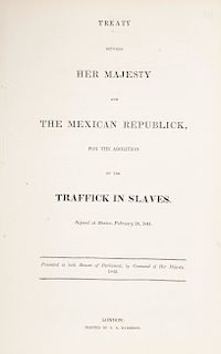Tornel, José María... Treaty Between her Majesty and the Mexican Republick, for the Abolition of Traffick in Slaves. London, 1841.