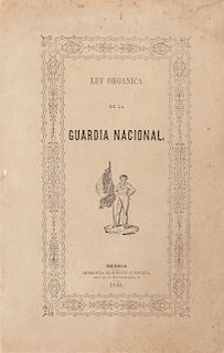 Herrera, José Joaquín de. Ley Orgánica de la Guardia Nacional. México: Imprenta de Ignacio Cumplido, 1848. Primera edición.