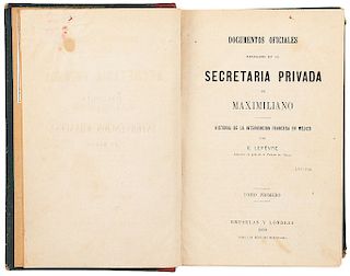 Lefévre, E. Documentos Oficiales Recogidos en la Secretaría Privada de Maximiliano. Bruselas y Londres, 1869.
