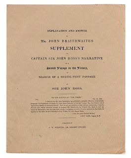 * ROSS, John (1777-1856). Explanation and Answer to Mr. John Braithwaite's Supplement... London, [1835]. FIRST EDITION.