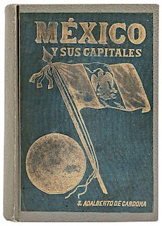 Cardona, Adalberto de. México y sus Capitales. México: Tip. y Lit. "La Europea", 1900.