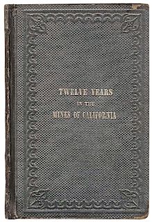 Patterson, Lawson B. Twelve Years in the Mines of California; Embracing a General View of the Gold Region... Cambridge, 1862.