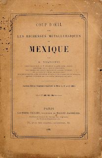 Vignotti, A. Coup d'Oeil Sur les Richesses Métallurgiques de Mexique. Paris, 1868. Estudio sobre las riquezas metalúrgicas de México.