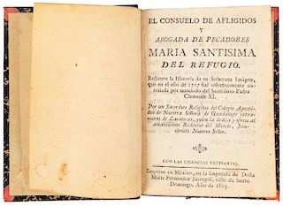Por un Sacerdote Religioso... El Consuelo de Afligidos y Abogada de Pecadores María Santísima del Refugio... México, 1803.