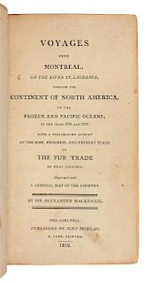 MACKENZIE, Alexander, Sir (1764-1820). Voyages from Montreal, on the River St. Laurence.... Philadelphia: John Morgan, 1802.